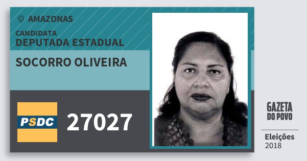 Santinho Socorro Oliveira 27027 (DC) Deputada Estadual | Amazonas | Eleições 2018 Santinho Socorro Oliveira 27027 (DC) Deputada Estadual | Amazonas | Eleições 2018
