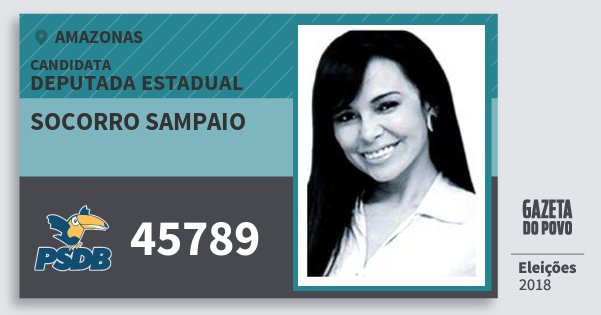 Santinho Socorro Sampaio 45789 (PSDB) Deputada Estadual | Amazonas | Eleições 2018 Santinho Socorro Sampaio 45789 (PSDB) Deputada Estadual | Amazonas | Eleições 2018