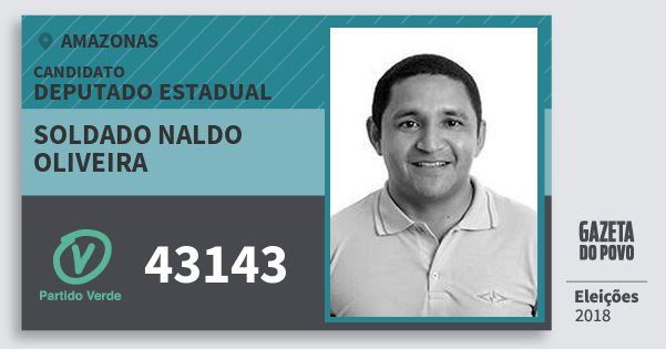 Santinho Soldado Naldo Oliveira 43143 (PV) Deputado Estadual | Amazonas | Eleições 2018 Santinho Soldado Naldo Oliveira 43143 (PV) Deputado Estadual | Amazonas | Eleições 2018
