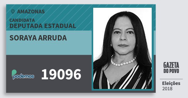 Santinho Soraya Arruda 19096 (PODE) Deputada Estadual | Amazonas | Eleições 2018 Santinho Soraya Arruda 19096 (PODE) Deputada Estadual | Amazonas | Eleições 2018