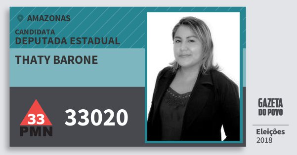 Santinho Thaty Barone 33020 (PMN) Deputada Estadual | Amazonas | Eleições 2018 Santinho Thaty Barone 33020 (PMN) Deputada Estadual | Amazonas | Eleições 2018