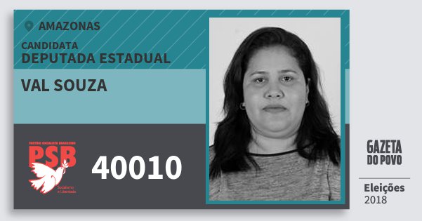 Santinho Val Souza 40010 (PSB) Deputada Estadual | Amazonas | Eleições 2018 Santinho Val Souza 40010 (PSB) Deputada Estadual | Amazonas | Eleições 2018