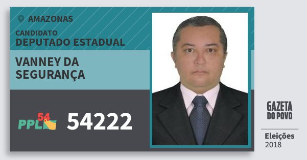 Santinho Vanney da Segurança 54222 (PPL) Deputado Estadual | Amazonas | Eleições 2018 Santinho Vanney da Segurança 54222 (PPL) Deputado Estadual | Amazonas | Eleições 2018