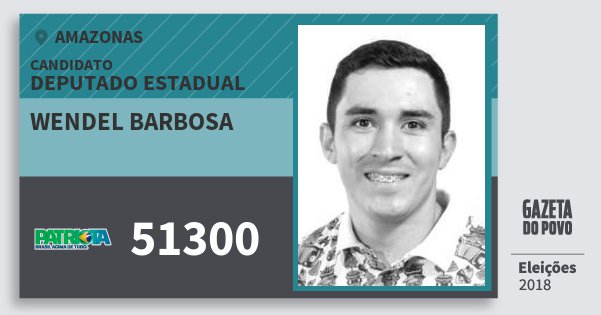 Santinho Wendel Barbosa 51300 (PATRI) Deputado Estadual | Amazonas | Eleições 2018 Santinho Wendel Barbosa 51300 (PATRI) Deputado Estadual | Amazonas | Eleições 2018