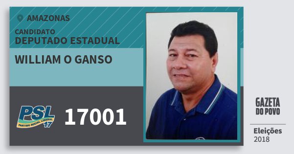 Santinho William O Ganso 17001 (PSL) Deputado Estadual | Amazonas | Eleições 2018 Santinho William O Ganso 17001 (PSL) Deputado Estadual | Amazonas | Eleições 2018
