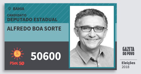 Santinho Alfredo Boa Sorte 50600 (PSOL) Deputado Estadual | Bahia | Eleições 2018 Santinho Alfredo Boa Sorte 50600 (PSOL) Deputado Estadual | Bahia | Eleições 2018