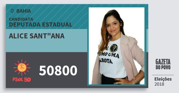 Santinho Alice Sant"ana 50800 (PSOL) Deputada Estadual | Bahia | Eleições 2018 Santinho Alice Sant"ana 50800 (PSOL) Deputada Estadual | Bahia | Eleições 2018