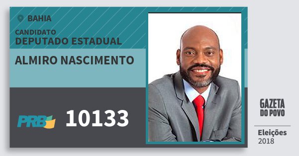 Santinho Almiro Nascimento 10133 (PRB) Deputado Estadual | Bahia | Eleições 2018 Santinho Almiro Nascimento 10133 (PRB) Deputado Estadual | Bahia | Eleições 2018