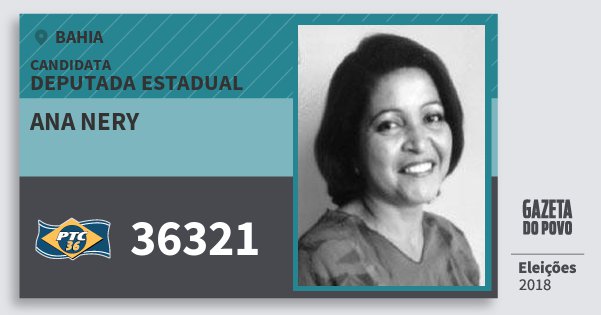 Santinho Ana Nery 36321 (PTC) Deputada Estadual | Bahia | Eleições 2018 Santinho Ana Nery 36321 (PTC) Deputada Estadual | Bahia | Eleições 2018
