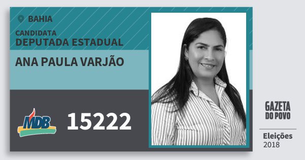 Santinho Ana Paula Varjão 15222 (MDB) Deputada Estadual | Bahia | Eleições 2018 Santinho Ana Paula Varjão 15222 (MDB) Deputada Estadual | Bahia | Eleições 2018