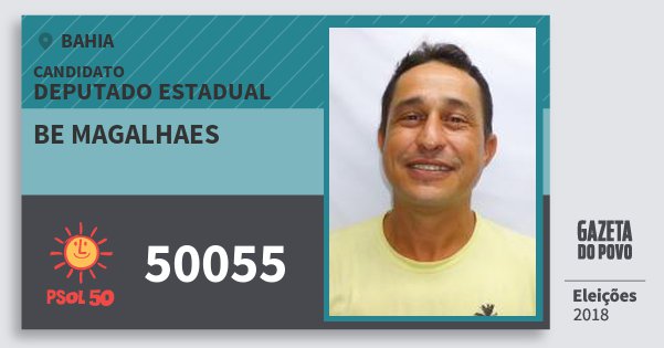 Santinho Be Magalhaes 50055 (PSOL) Deputado Estadual | Bahia | Eleições 2018 Santinho Be Magalhaes 50055 (PSOL) Deputado Estadual | Bahia | Eleições 2018