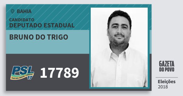 Santinho Bruno do Trigo 17789 (PSL) Deputado Estadual | Bahia | Eleições 2018 Santinho Bruno do Trigo 17789 (PSL) Deputado Estadual | Bahia | Eleições 2018