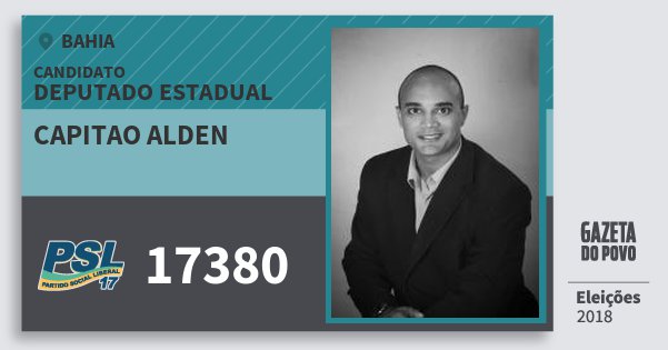 Santinho Capitao Alden 17380 (PSL) Deputado Estadual | Bahia | Eleições 2018 Santinho Capitao Alden 17380 (PSL) Deputado Estadual | Bahia | Eleições 2018