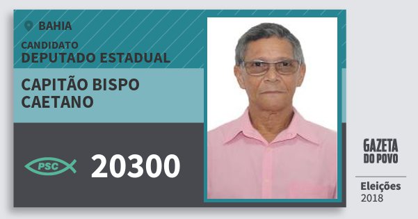 Santinho Capitão Bispo Caetano 20300 (PSC) Deputado Estadual | Bahia | Eleições 2018 Santinho Capitão Bispo Caetano 20300 (PSC) Deputado Estadual | Bahia | Eleições 2018