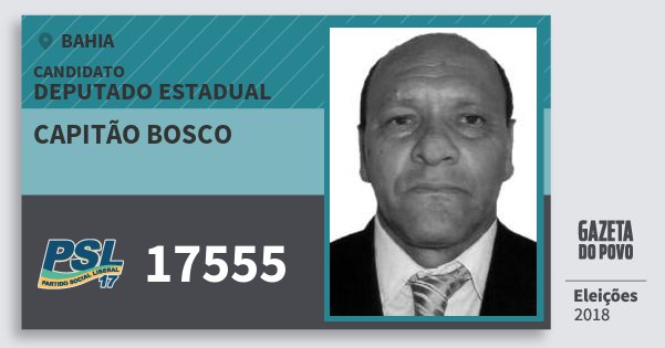 Santinho Capitão Bosco 17555 (PSL) Deputado Estadual | Bahia | Eleições 2018 Santinho Capitão Bosco 17555 (PSL) Deputado Estadual | Bahia | Eleições 2018