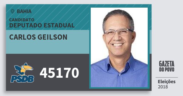 Santinho Carlos Geilson 45170 (PSDB) Deputado Estadual | Bahia | Eleições 2018 Santinho Carlos Geilson 45170 (PSDB) Deputado Estadual | Bahia | Eleições 2018