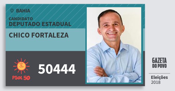 Santinho Chico Fortaleza 50444 (PSOL) Deputado Estadual | Bahia | Eleições 2018 Santinho Chico Fortaleza 50444 (PSOL) Deputado Estadual | Bahia | Eleições 2018