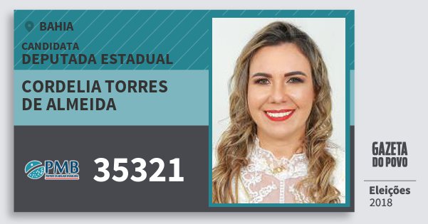Santinho Cordelia Torres de Almeida 35321 (PMB) Deputada Estadual | Bahia | Eleições 2018 Santinho Cordelia Torres de Almeida 35321 (PMB) Deputada Estadual | Bahia | Eleições 2018