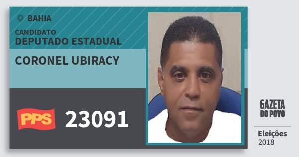 Santinho Coronel Ubiracy 23091 (PPS) Deputado Estadual | Bahia | Eleições 2018 Santinho Coronel Ubiracy 23091 (PPS) Deputado Estadual | Bahia | Eleições 2018