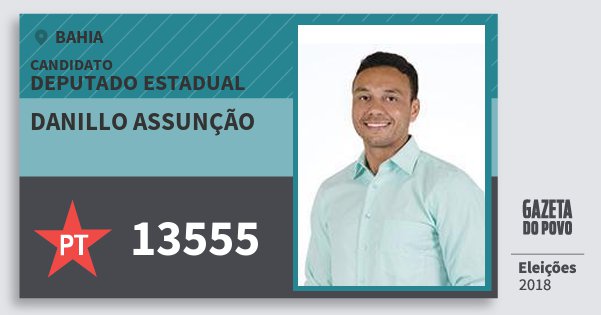 Santinho Danillo Assunção 13555 (PT) Deputado Estadual | Bahia | Eleições 2018 Santinho Danillo Assunção 13555 (PT) Deputado Estadual | Bahia | Eleições 2018