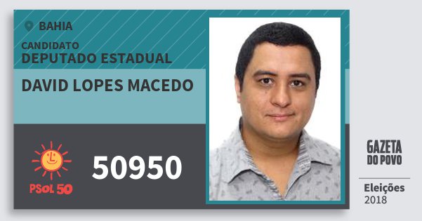 Santinho David Lopes Macedo 50950 (PSOL) Deputado Estadual | Bahia | Eleições 2018 Santinho David Lopes Macedo 50950 (PSOL) Deputado Estadual | Bahia | Eleições 2018
