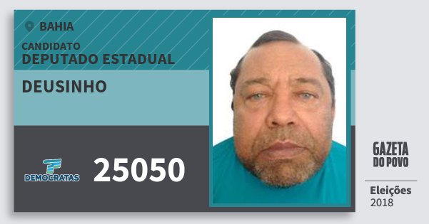 Santinho Deusinho 25050 (DEM) Deputado Estadual | Bahia | Eleições 2018 Santinho Deusinho 25050 (DEM) Deputado Estadual | Bahia | Eleições 2018