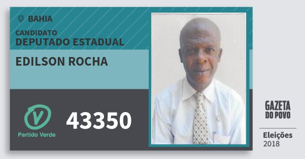 Santinho Edilson Rocha 43350 (PV) Deputado Estadual | Bahia | Eleições 2018 Santinho Edilson Rocha 43350 (PV) Deputado Estadual | Bahia | Eleições 2018