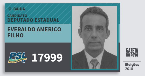 Santinho Everaldo Americo Filho 17999 (PSL) Deputado Estadual | Bahia | Eleições 2018 Santinho Everaldo Americo Filho 17999 (PSL) Deputado Estadual | Bahia | Eleições 2018
