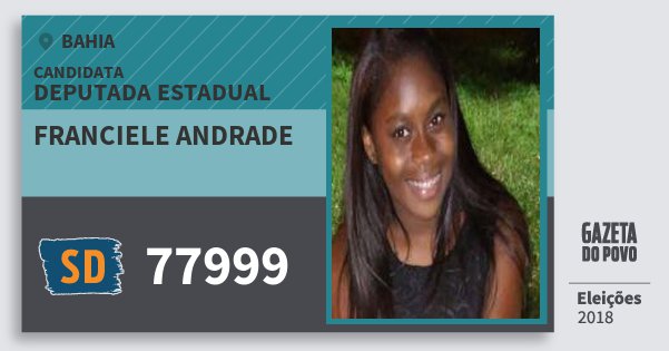 Santinho Franciele Andrade 77999 (SOLIDARIEDADE) Deputada Estadual | Bahia | Eleições 2018 Santinho Franciele Andrade 77999 (SOLIDARIEDADE) Deputada Estadual | Bahia | Eleições 2018