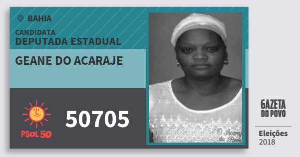 Santinho Geane do Acaraje 50705 (PSOL) Deputada Estadual | Bahia | Eleições 2018 Santinho Geane do Acaraje 50705 (PSOL) Deputada Estadual | Bahia | Eleições 2018
