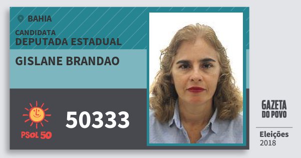 Santinho Gislane Brandao 50333 (PSOL) Deputada Estadual | Bahia | Eleições 2018 Santinho Gislane Brandao 50333 (PSOL) Deputada Estadual | Bahia | Eleições 2018
