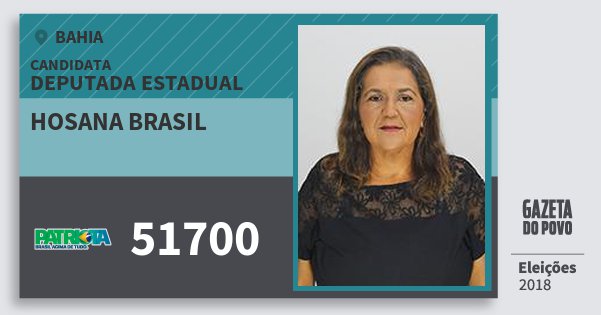 Santinho Hosana Brasil 51700 (PATRI) Deputada Estadual | Bahia | Eleições 2018 Santinho Hosana Brasil 51700 (PATRI) Deputada Estadual | Bahia | Eleições 2018