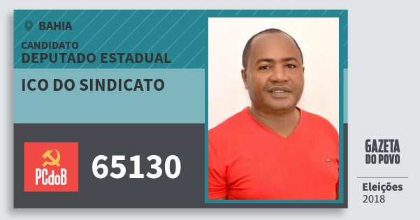 Santinho Ico do Sindicato 65130 (PC do B) Deputado Estadual | Bahia | Eleições 2018 Santinho Ico do Sindicato 65130 (PC do B) Deputado Estadual | Bahia | Eleições 2018