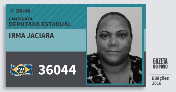 Santinho Irma Jaciara 36044 (PTC) Deputada Estadual | Bahia | Eleições 2018 Santinho Irma Jaciara 36044 (PTC) Deputada Estadual | Bahia | Eleições 2018