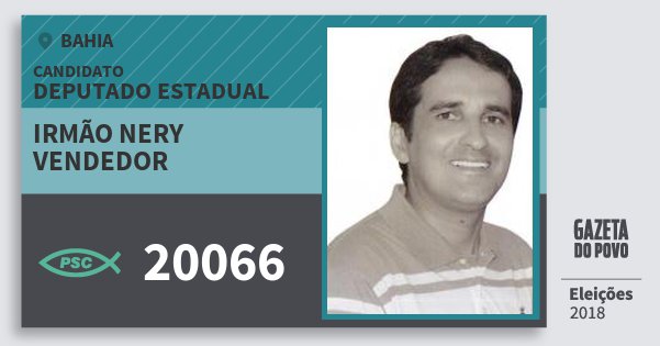 Santinho Irmão Nery Vendedor 20066 (PSC) Deputado Estadual | Bahia | Eleições 2018 Santinho Irmão Nery Vendedor 20066 (PSC) Deputado Estadual | Bahia | Eleições 2018