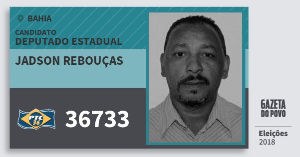 Santinho Jadson Rebouças 36733 (PTC) Deputado Estadual | Bahia | Eleições 2018 Santinho Jadson Rebouças 36733 (PTC) Deputado Estadual | Bahia | Eleições 2018