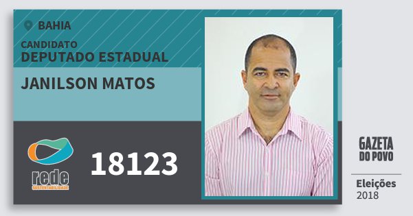 Santinho Janilson Matos 18123 (REDE) Deputado Estadual | Bahia | Eleições 2018 Santinho Janilson Matos 18123 (REDE) Deputado Estadual | Bahia | Eleições 2018