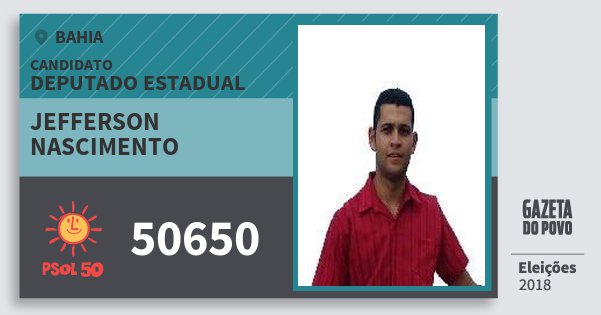 Santinho Jefferson Nascimento 50650 (PSOL) Deputado Estadual | Bahia | Eleições 2018 Santinho Jefferson Nascimento 50650 (PSOL) Deputado Estadual | Bahia | Eleições 2018