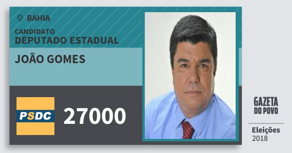 Santinho João Gomes 27000 (DC) Deputado Estadual | Bahia | Eleições 2018 Santinho João Gomes 27000 (DC) Deputado Estadual | Bahia | Eleições 2018