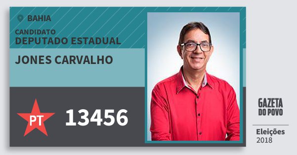 Santinho Jones Carvalho 13456 (PT) Deputado Estadual | Bahia | Eleições 2018 Santinho Jones Carvalho 13456 (PT) Deputado Estadual | Bahia | Eleições 2018