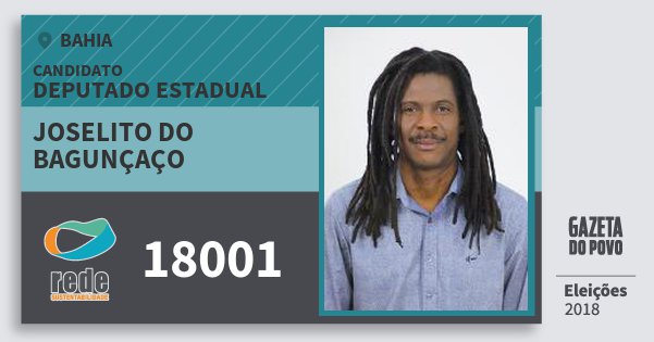 Santinho Joselito do Bagunçaço 18001 (REDE) Deputado Estadual | Bahia | Eleições 2018 Santinho Joselito do Bagunçaço 18001 (REDE) Deputado Estadual | Bahia | Eleições 2018