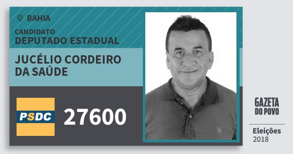 Santinho Jucélio Cordeiro da Saúde 27600 (DC) Deputado Estadual | Bahia | Eleições 2018 Santinho Jucélio Cordeiro da Saúde 27600 (DC) Deputado Estadual | Bahia | Eleições 2018