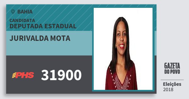 Santinho Jurivalda Mota 31900 (PHS) Deputada Estadual | Bahia | Eleições 2018 Santinho Jurivalda Mota 31900 (PHS) Deputada Estadual | Bahia | Eleições 2018