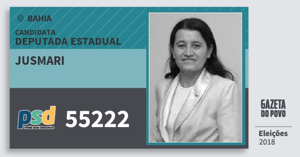 Santinho Jusmari 55222 (PSD) Deputada Estadual | Bahia | Eleições 2018 Santinho Jusmari 55222 (PSD) Deputada Estadual | Bahia | Eleições 2018