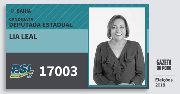 Santinho Lia Leal 17003 (PSL) Deputada Estadual | Bahia | Eleições 2018 Santinho Lia Leal 17003 (PSL) Deputada Estadual | Bahia | Eleições 2018