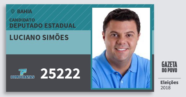 Santinho Luciano Simões 25222 (DEM) Deputado Estadual | Bahia | Eleições 2018 Santinho Luciano Simões 25222 (DEM) Deputado Estadual | Bahia | Eleições 2018