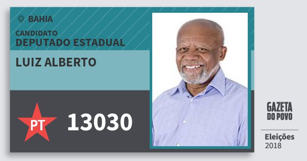 Santinho Luiz Alberto 13030 (PT) Deputado Estadual | Bahia | Eleições 2018 Santinho Luiz Alberto 13030 (PT) Deputado Estadual | Bahia | Eleições 2018