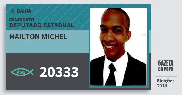 Santinho Mailton Michel 20333 (PSC) Deputado Estadual | Bahia | Eleições 2018 Santinho Mailton Michel 20333 (PSC) Deputado Estadual | Bahia | Eleições 2018