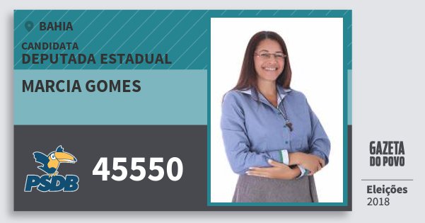 Santinho Marcia Gomes 45550 (PSDB) Deputada Estadual | Bahia | Eleições 2018 Santinho Marcia Gomes 45550 (PSDB) Deputada Estadual | Bahia | Eleições 2018