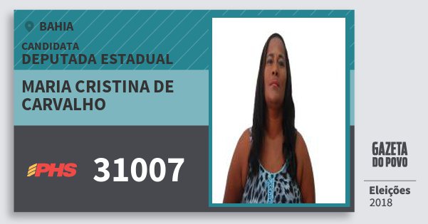 Santinho Maria Cristina de Carvalho 31007 (PHS) Deputada Estadual | Bahia | Eleições 2018 Santinho Maria Cristina de Carvalho 31007 (PHS) Deputada Estadual | Bahia | Eleições 2018